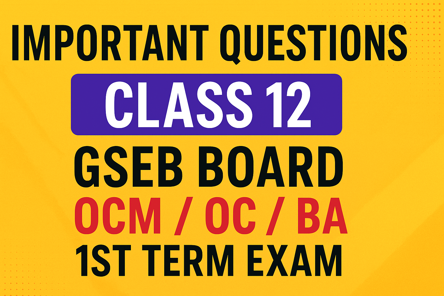 Important Questions Class 12 GSEB Board OCM OC BA