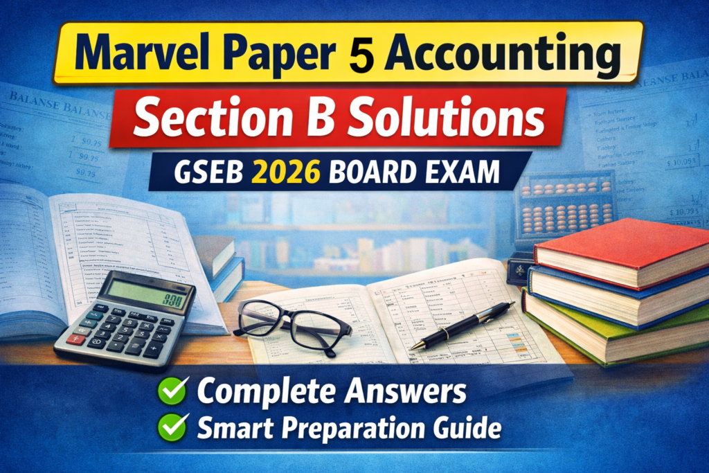 Marvel Paper 5 Accounting Section B Solutions GSEB 2026